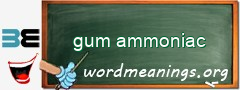 WordMeaning blackboard for gum ammoniac